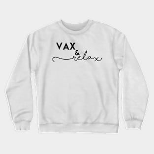 "vax and relax" Crewneck Sweatshirt